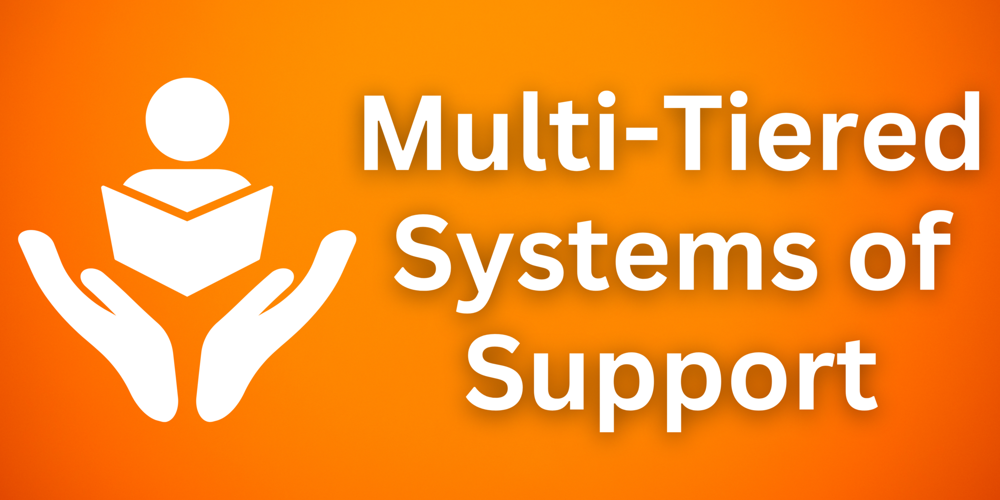 Click here for Multi-Tiered Systems of Support information.